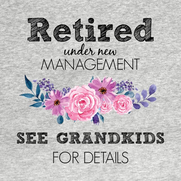 Retired Under New Management Funny Grandma Retirement by Suchmugs